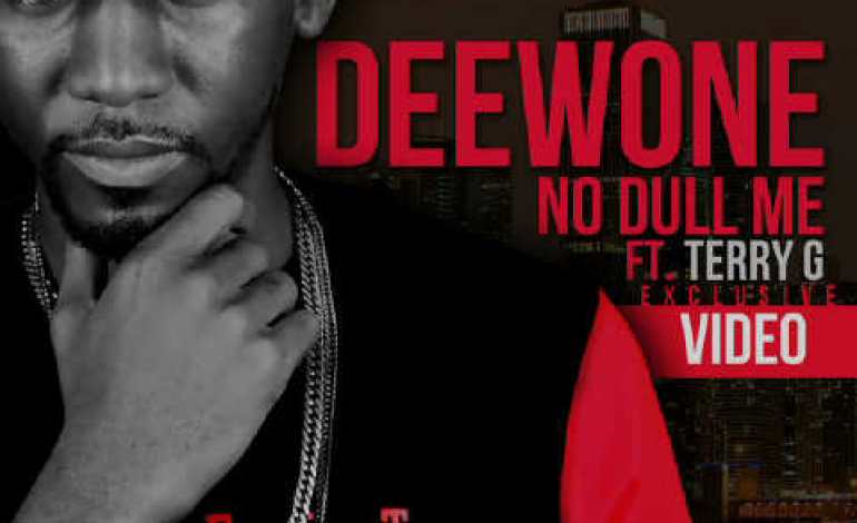 VIDEO: Mr Deewone – No Dull Me Ft. Terry G