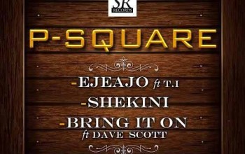 MUSIC: P Square – Shekini + EjeAjo ft T.I ( Snippets)