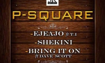 MUSIC: P Square – Shekini + EjeAjo ft T.I ( Snippets)
