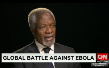 Kofi Annan: Ebola Is a Poor Man’s Disease, Must Be Halted In Africa