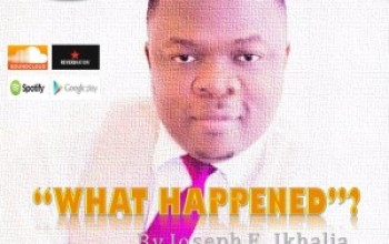 Listen to “ What Happened ” By Joseph Ehinome Ikhalia [+DOWNLOAD]