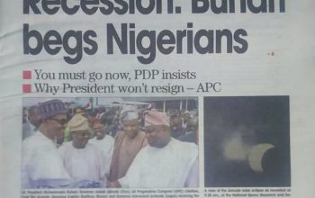 Nigeria in big trouble! Buhari begs Nigerians – Newspaper Review (Photos)